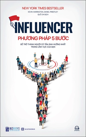 influencer - phương pháp 5 bước để trở thành người có tầm ảnh hưởng nhất trong lĩnh vực của bạn