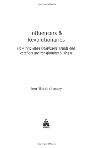 influencers and revolutionaries: how innovative trailblazers, trends and catalysts are transforming business (kogan page inspire)