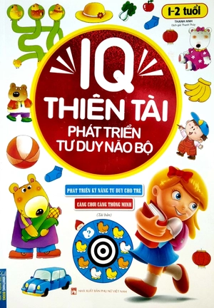 iq thiên tài phát triển tư duy não bộ 1 - 2 tuổi (tái bản)