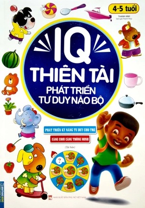 iq thiên tài phát triển tư duy não bộ 4 - 5 tuổi (tái bản)