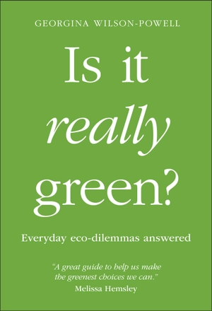 is it really green?: everyday eco-dilemmas answered
