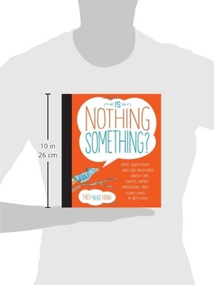 is nothing something?: kids' questions and zen answers about life, death, family, friendship, and everything in between