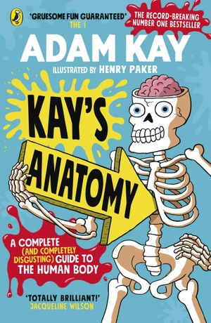 kayℹs anatomy: a complete (and completely disgusting) guide to the human body