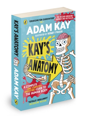kayℹs anatomy: a complete (and completely disgusting) guide to the human body