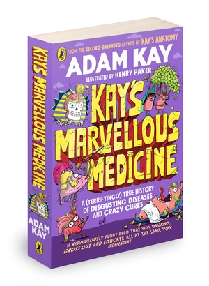 kay's marvellous medicine a (terrifyingly) true history of disgusting diseases and crazy cures