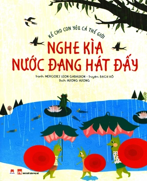 kể cho con yêu cả thế giới - nghe kìa nước đang hát đấy