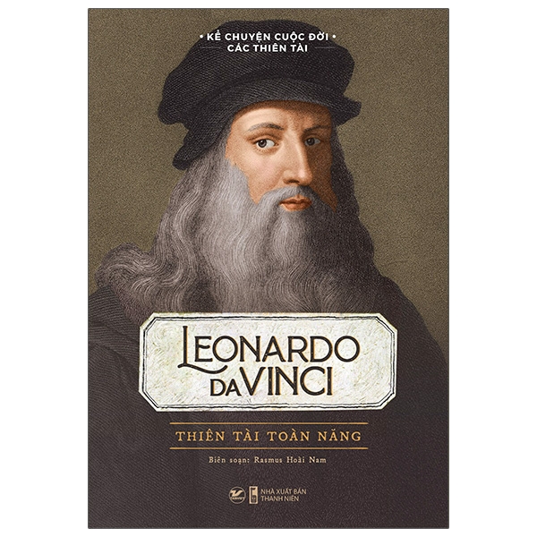 kể chuyện cuộc đời các thiên tài: leonardo da vinci - thiên tài toàn năng