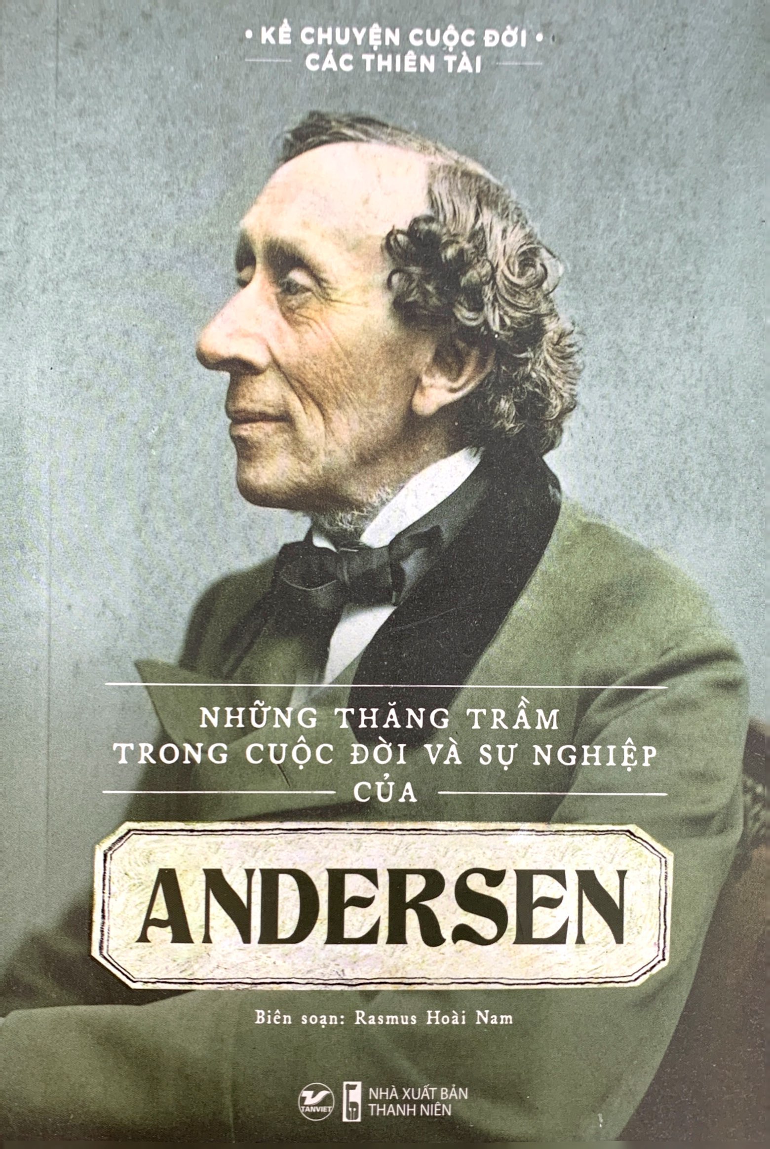 kể chuyện cuộc đời các thiên tài: những thăng trầm trong cuộc đời và sự nghiệp của andersen