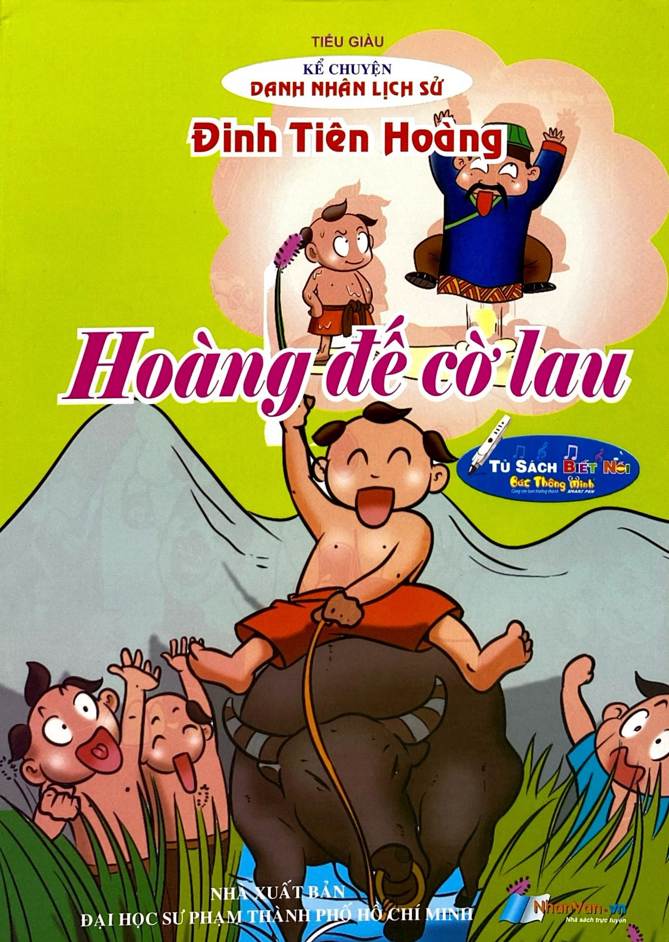 Kể Chuyện Danh Nhân Lịch Sử - Hoàng Đế Cờ Lau - Đinh Tiên Hoàng