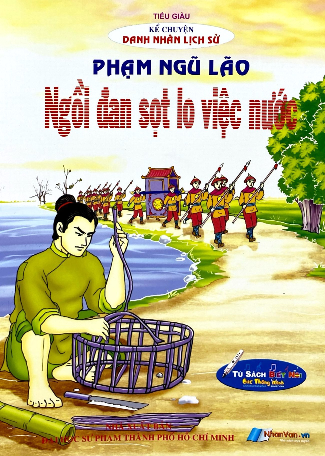 Kể Chuyện Danh Nhân Lịch Sử - Phạm Ngũ Lão - Ngồi Đan Sọt Lo Việc Nước