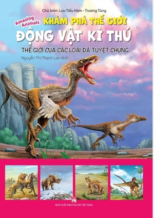 khám phá thế giới động vật kì thú: thế giới của các loài đã tuyệt chủng (tái bản 2021)
