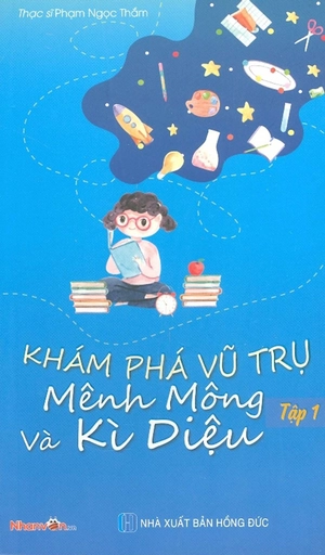 khám phá vũ trụ mênh mông và kì diệu - tập 1