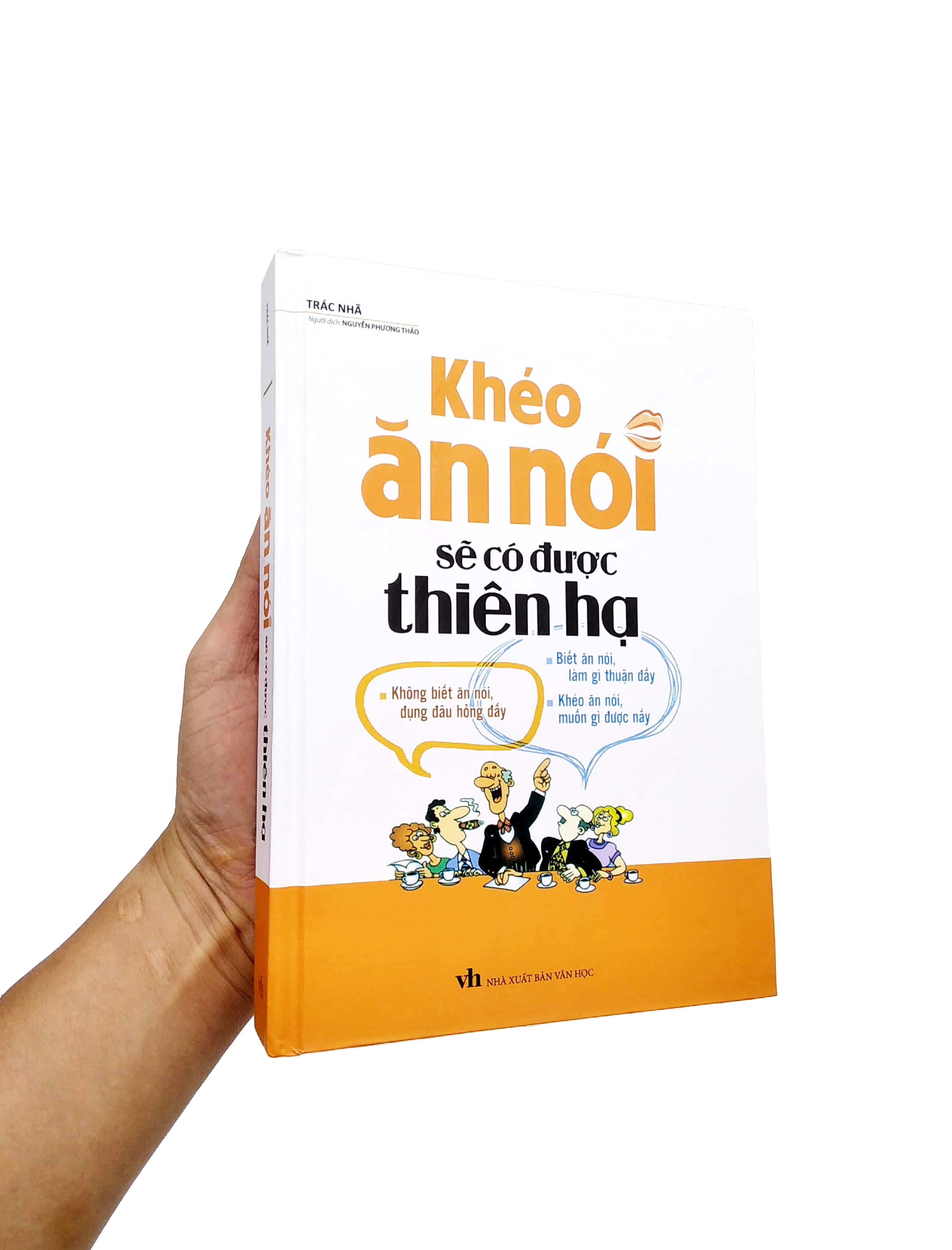 khéo ăn nói sẽ có được thiên hạ (bìa cứng) (tái bản 2022)