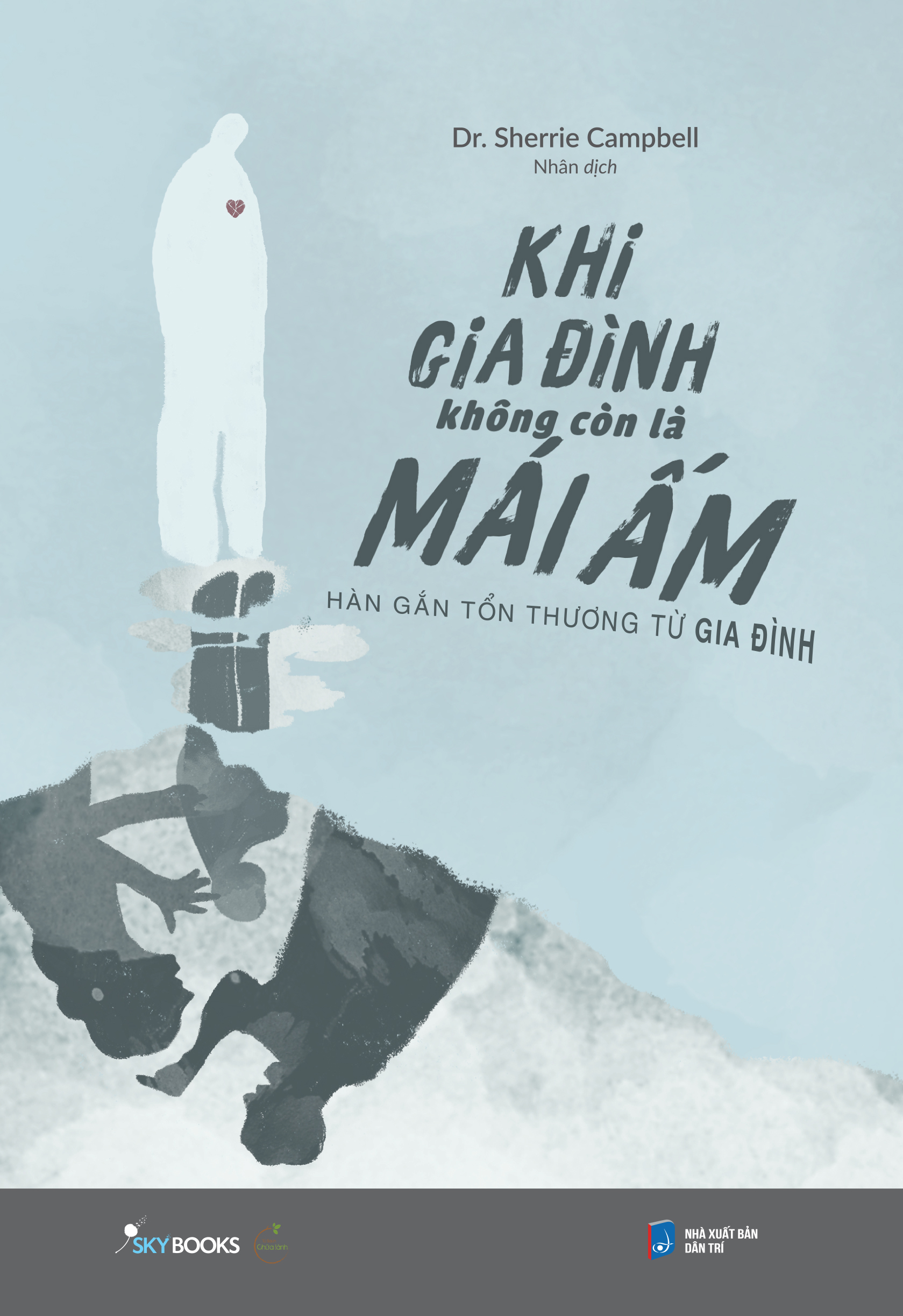 khi gia đình không còn là mái ấm - hàn gắn tổn thương từ gia đình