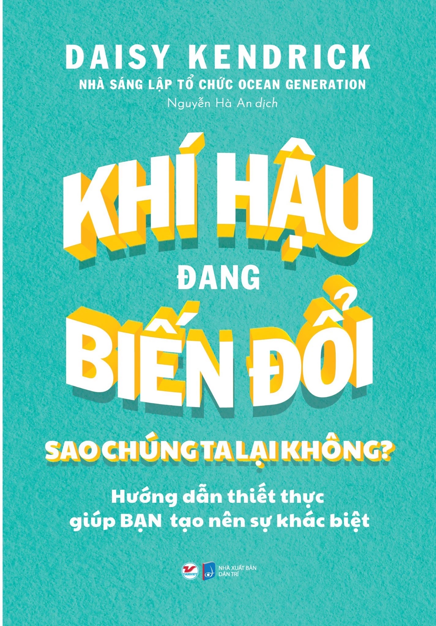 khí hậu đang biến đổi sao chúng ta lại không? - hướng dẫn thiết thực giúp bạn tạo nên sự khác biệt