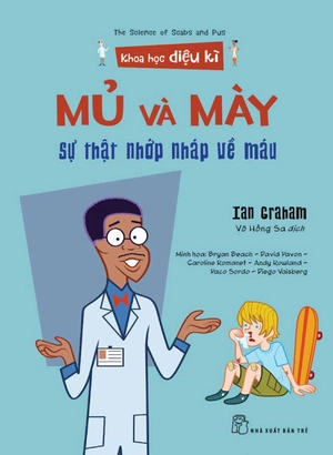 khoa học diệu kì: mủ và mày - sự thật nhớp nháp về máu