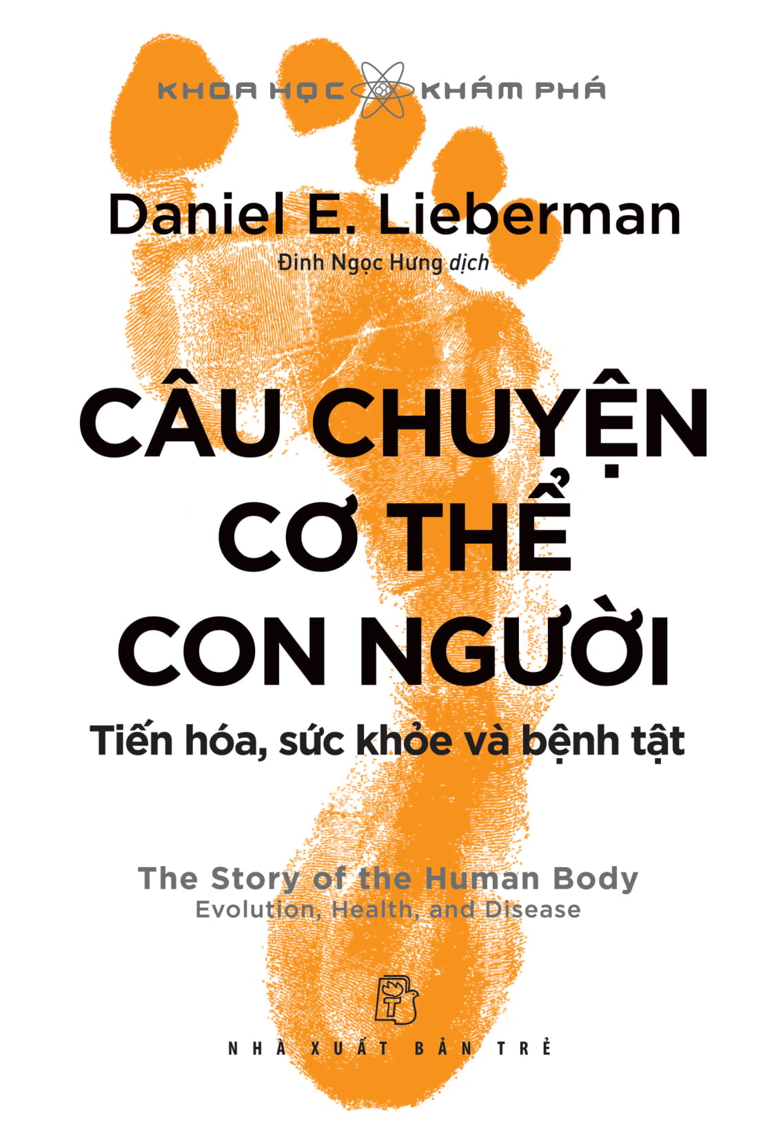 khoa học khám phá - câu chuyện cơ thể con người: tiến hóa, sức khỏe và bệnh tật
