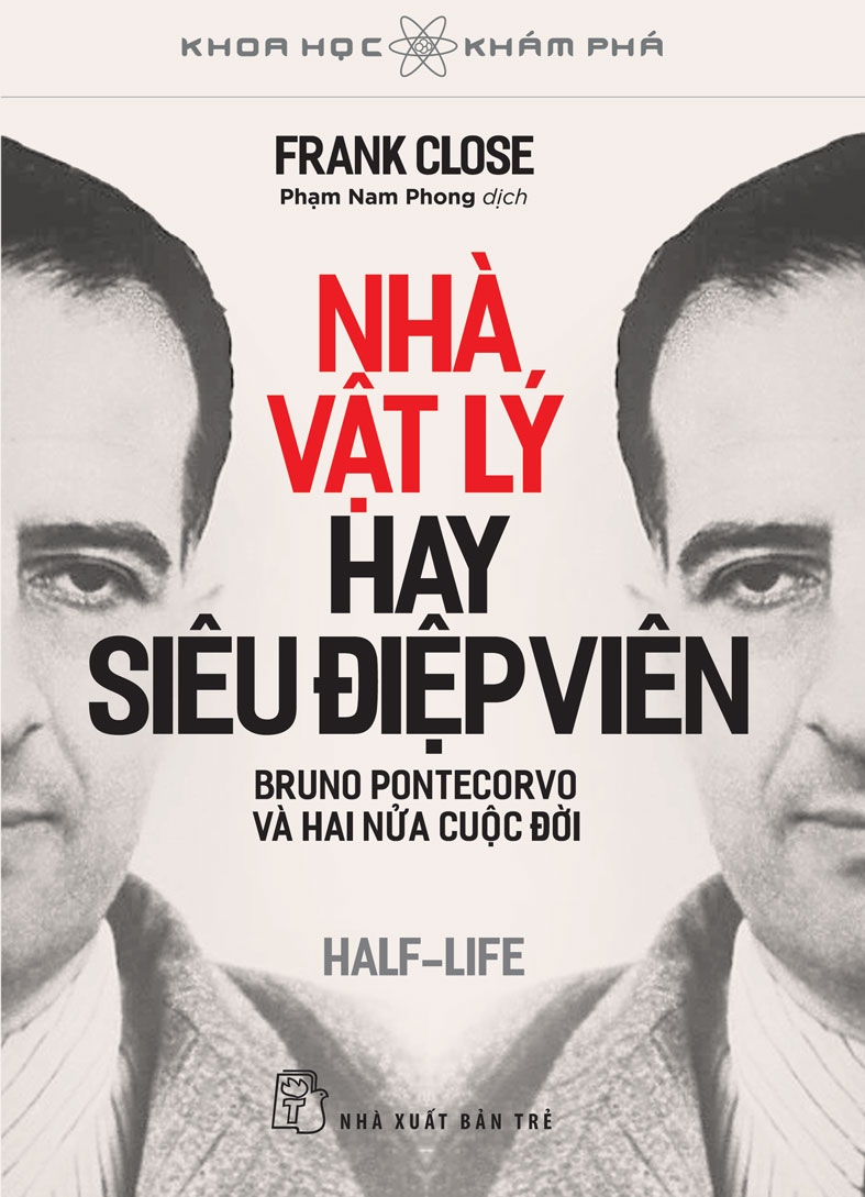 khoa học khám phá - nhà vật lý hay siêu điệp viên - bruno pontecorvo và hai nửa cuộc đời