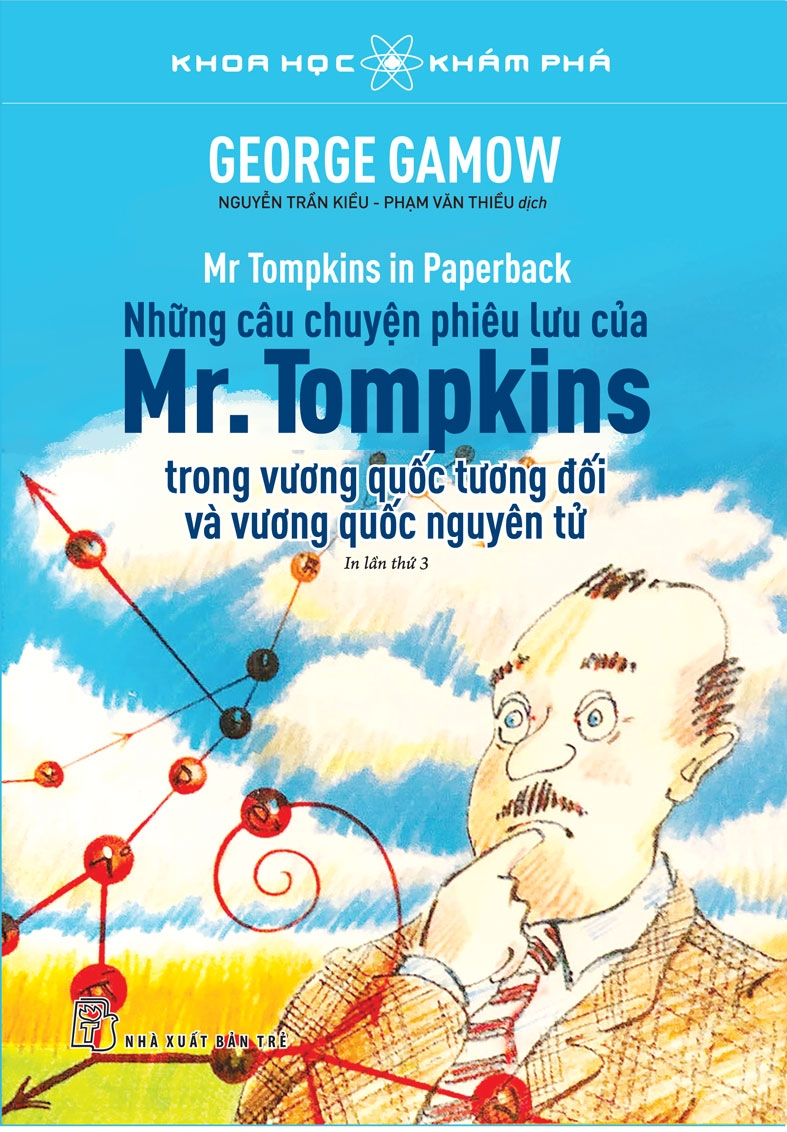 khoa học khám phá - những câu chuyện phiêu lưu của mr. tompkins trong vương quốc tương đối và vương quốc nguyên tử