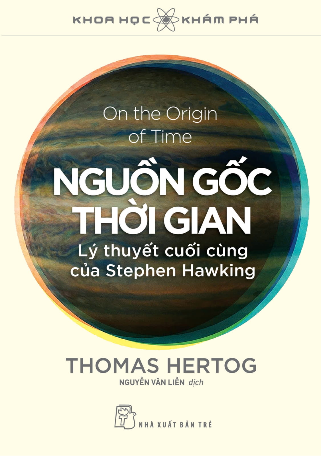 Khoa Hoc Kham Pha - On The Origin Of Time - Nguon Goc Thoi Gian - Ly Thuyet Cuoi Cung Cua Stephen Hawking