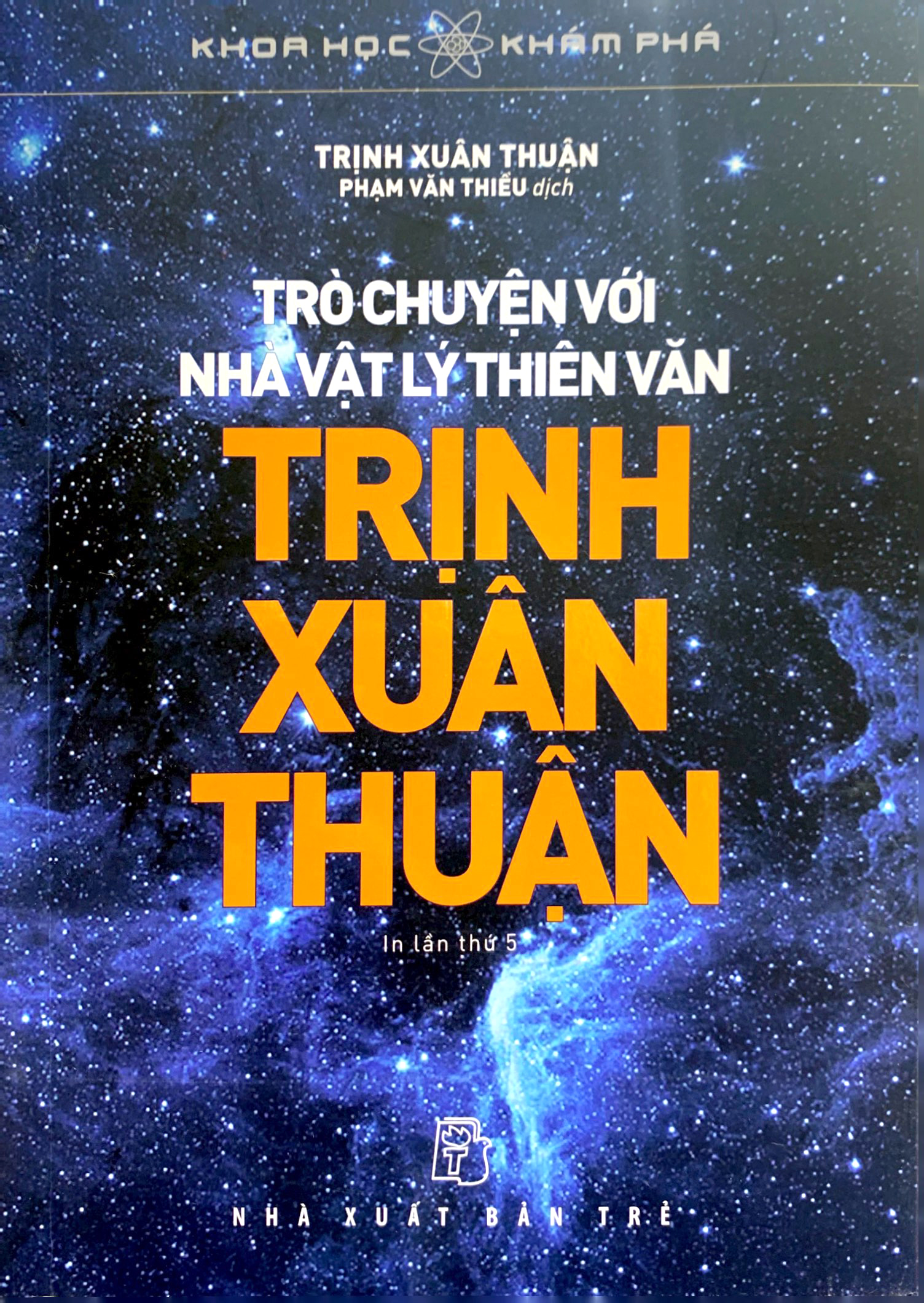 khoa học khám phá - trò chuyện với nhà vật lý thiên văn trịnh xuân thuận (tái bản 2022)