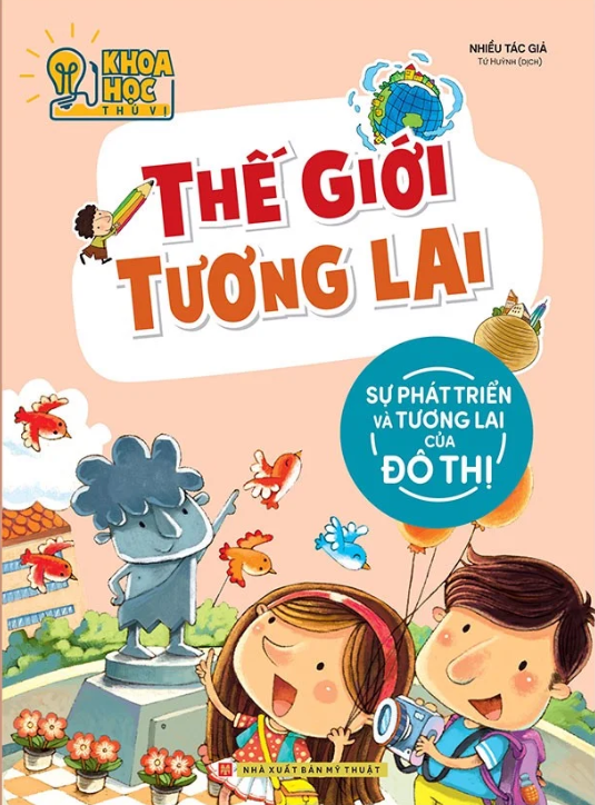 khoa học thú vị - thế giới tương lai - sự phát triển và tương lai của đô thị (tái bản 2022)