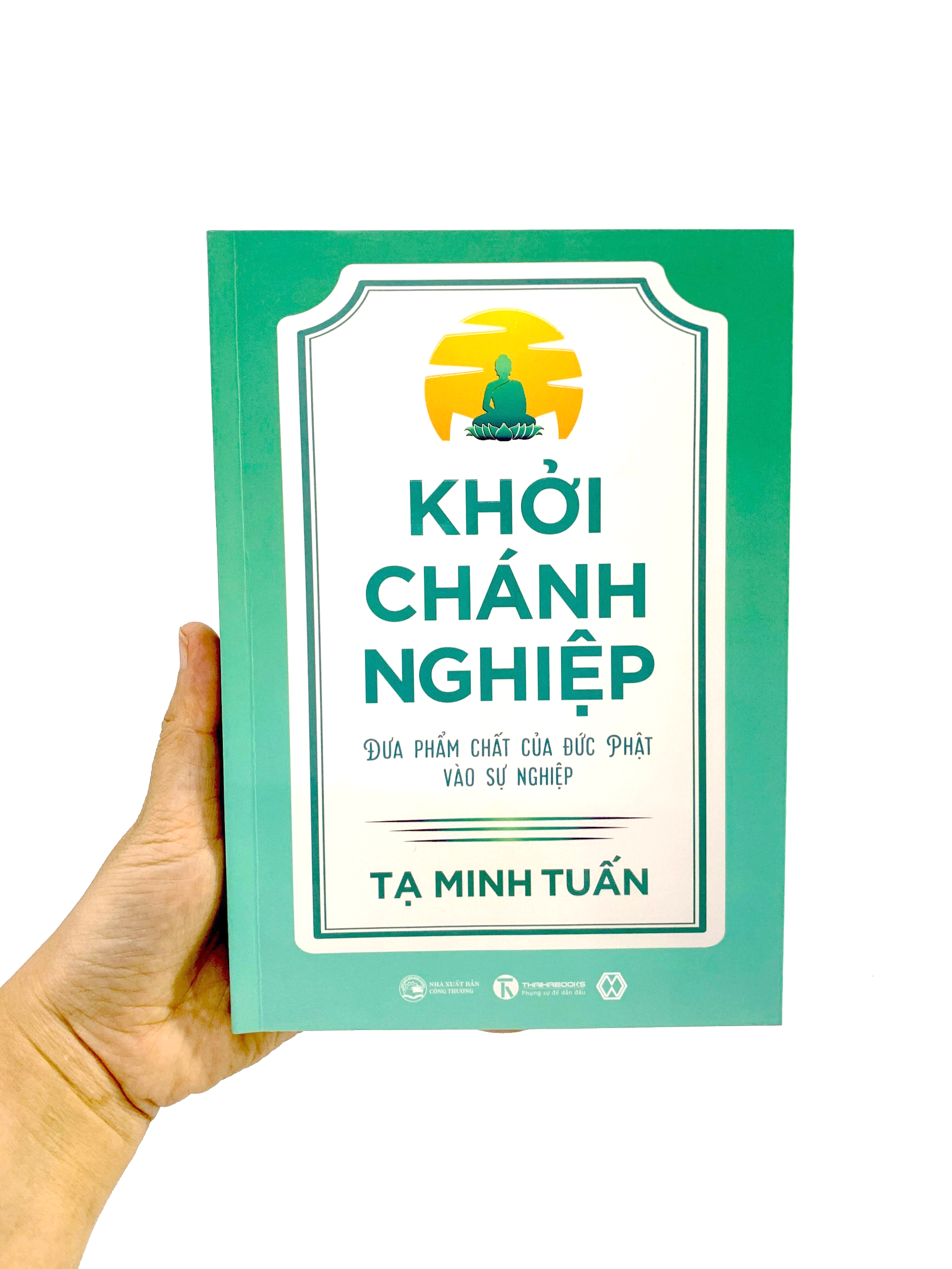 khởi chánh nghiệp: đưa phẩm chất của đức phật vào sự nghiệp