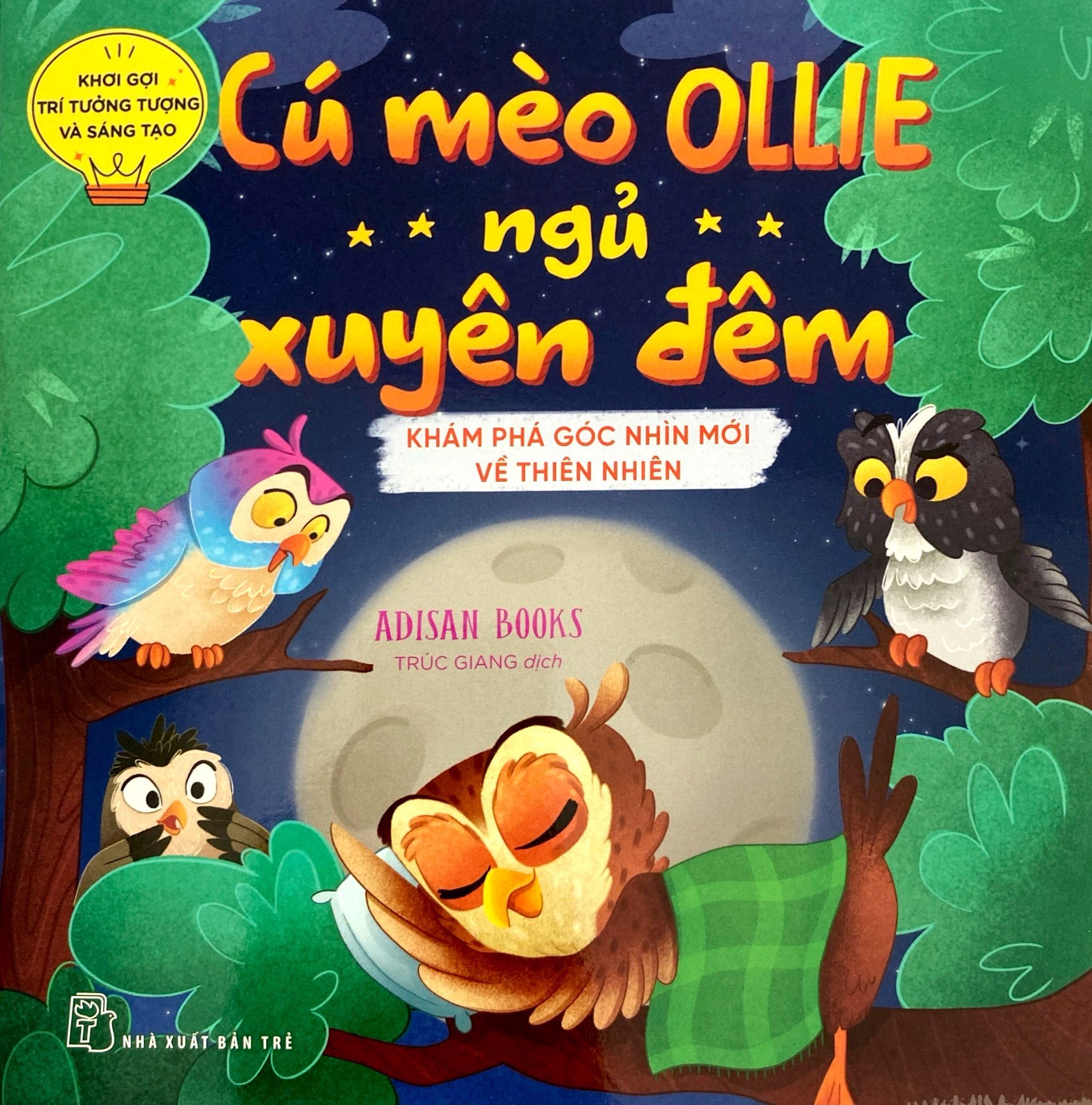 khơi gợi trí tưởng tượng và sáng tạo - cú mèo ollie ngủ xuyên đêm - khám phá góc nhìn mới về thiên nhiên
