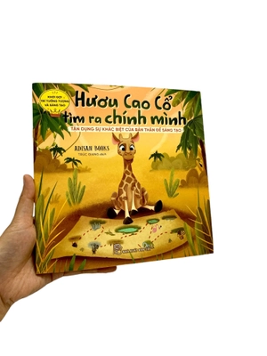 khơi gợi trí tưởng tượng và sáng tạo - hươu cao cổ tìm ra chính mình - tận dụng sự khác biệt của bản thân để sáng tạo