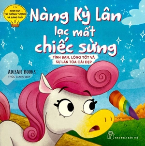 khơi gợi trí tưởng tượng và sáng tạo - nàng kỳ lân lạc mất chiếc sừng - tình bạn, lòng tốt và sự lan tỏa cái đẹp