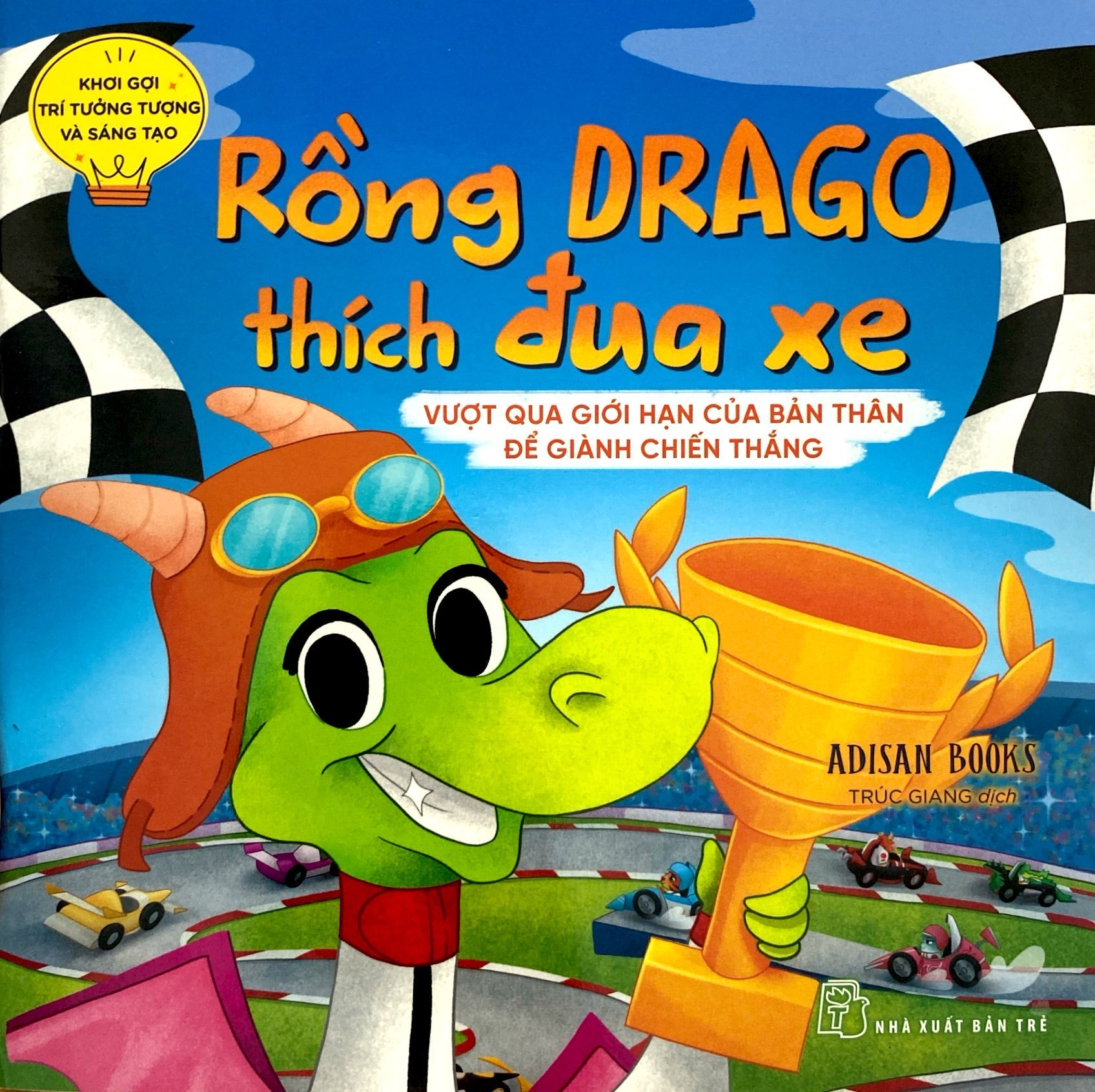 khơi gợi trí tưởng tượng và sáng tạo - rồng drago thích đua xe - vượt qua giới hạn của bản thân để dành chiến thắng