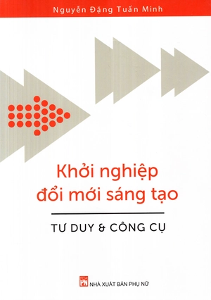 khởi nghiệp đổi mới sáng tạo - tư duy & công cụ