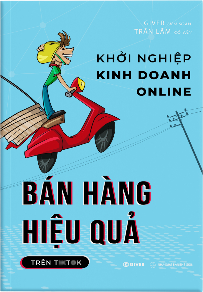 Khởi Nghiệp Kinh Doanh Online - Bán Hàng Hiệu Quả Trên TikTok