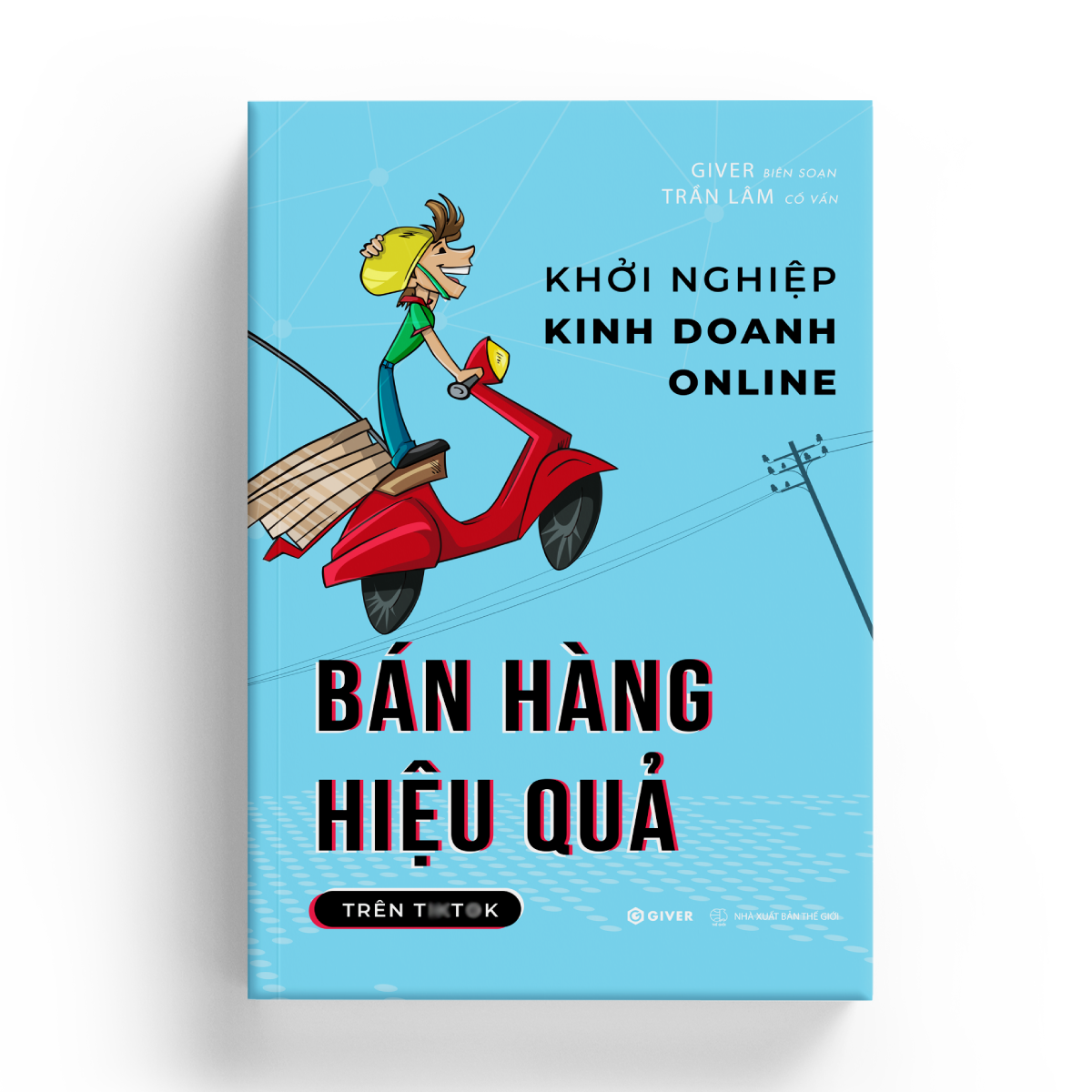 Khởi Nghiệp Kinh Doanh Online - Bán Hàng Hiệu Quả Trên TikTok