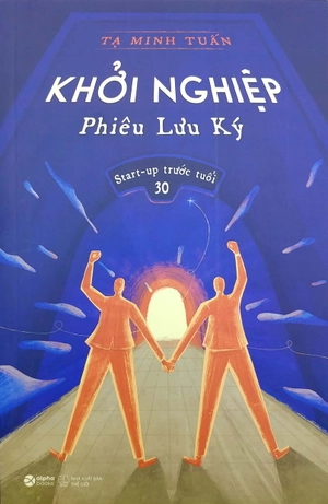 khởi nghiệp phiêu lưu ký (tái bản 2023)