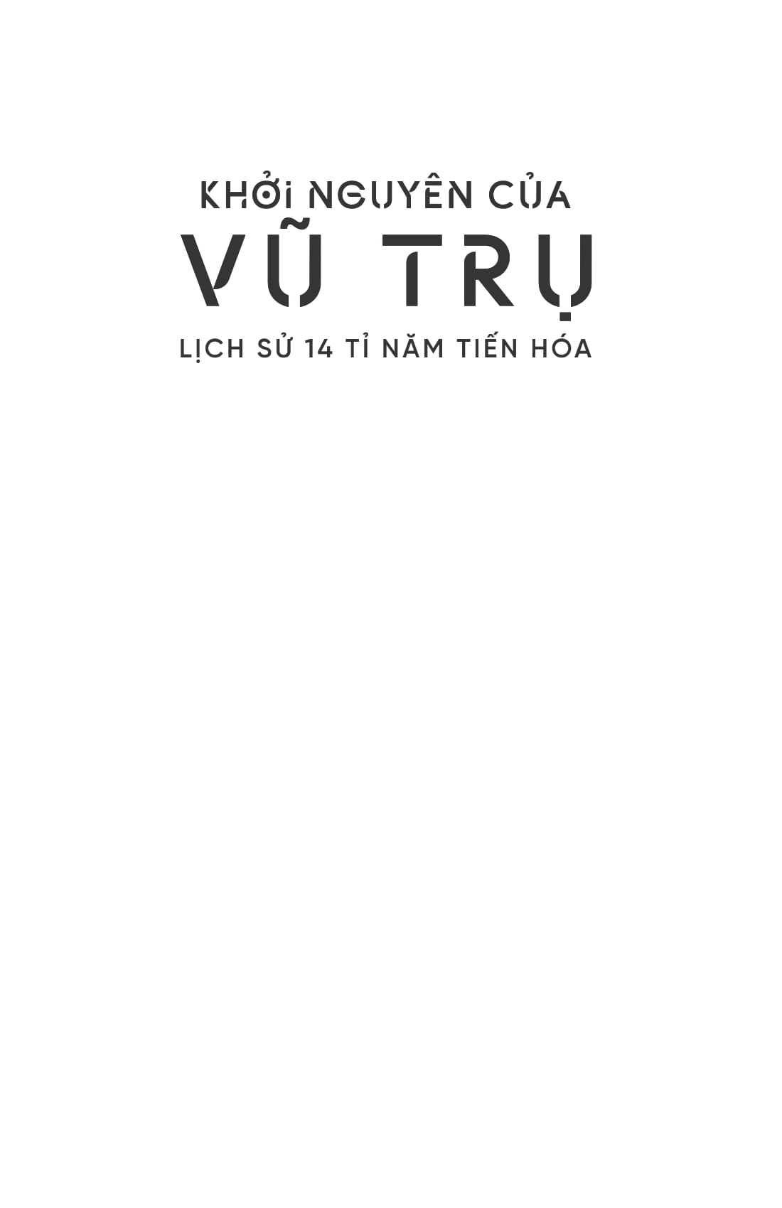 khởi nguyên của vũ trụ - lịch sử 14 tỉ năm tiến hóa