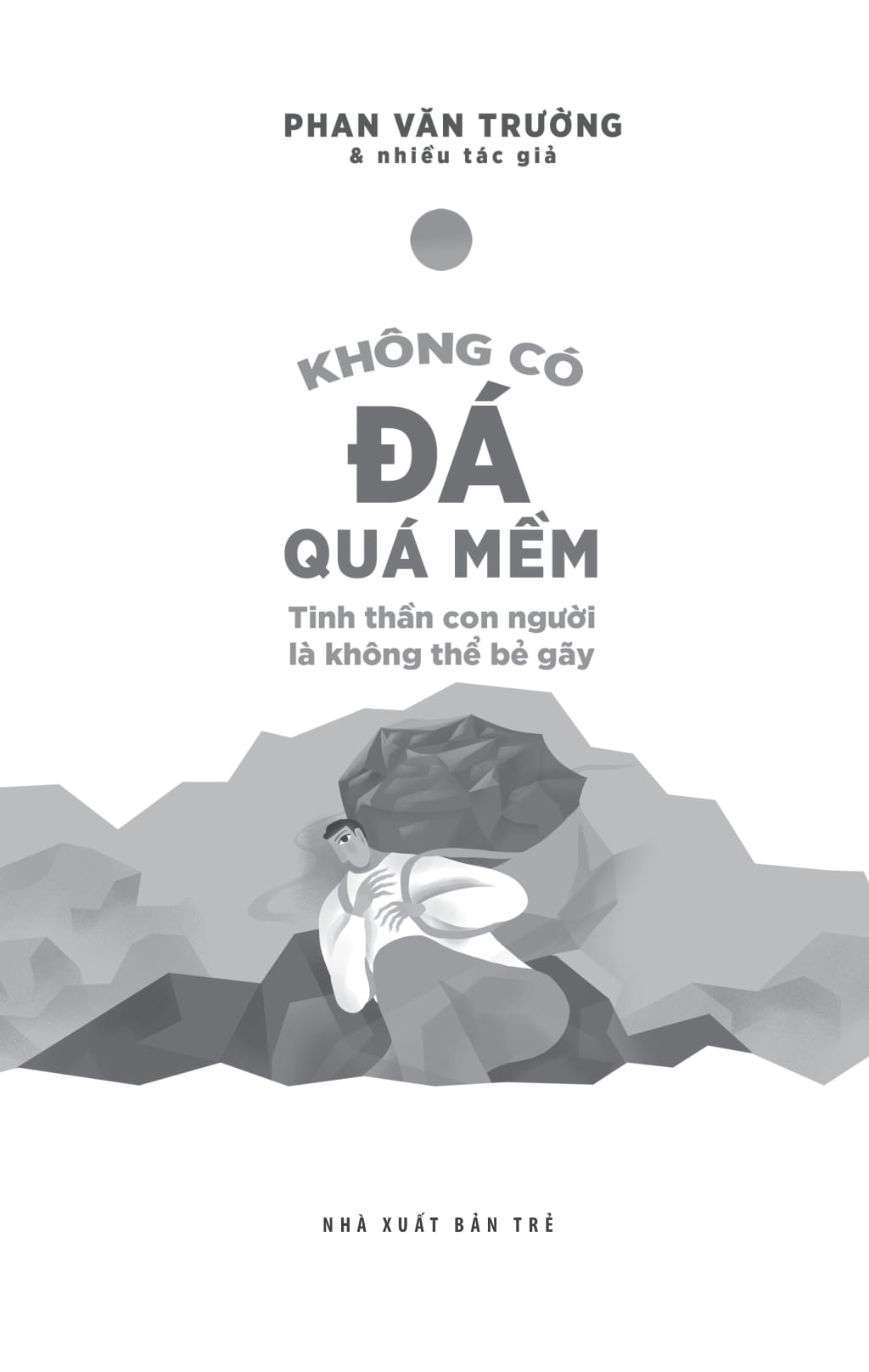 không có đá quá mềm - tinh thần con người là không thể bẻ gãy