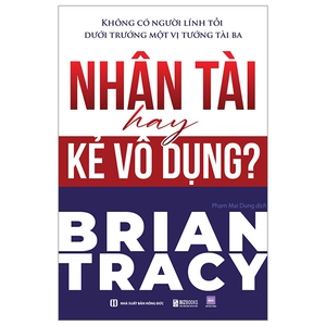 không có người lính tồi dưới trướng một vị tướng tài ba - nhân tài hay kẻ vô dụng?