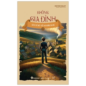 không gia đình - tập 1 - hồi ức về một tuổi thơ không cha mẹ