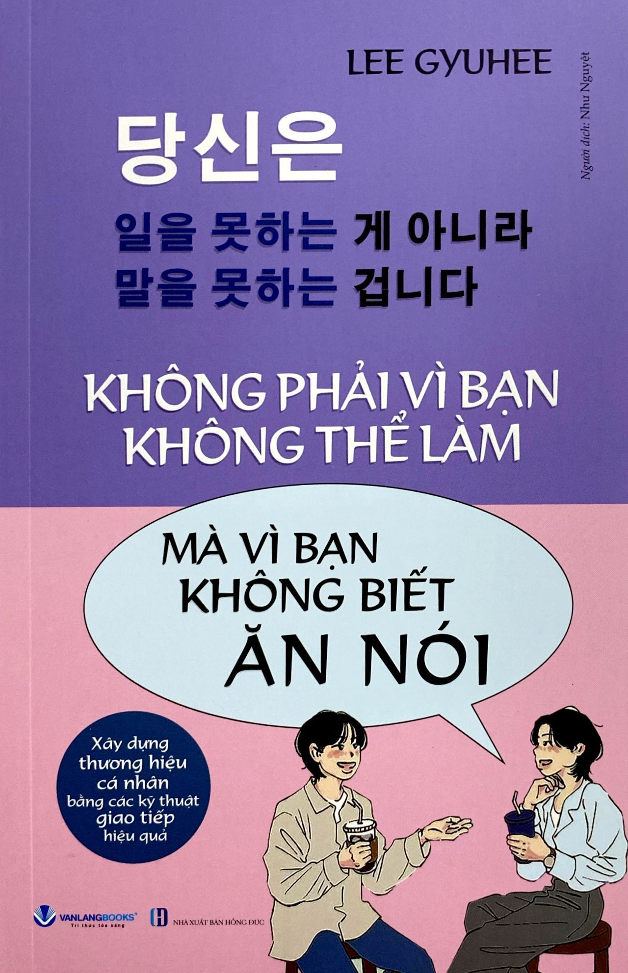 không phải vì bạn không thể làm mà vì bạn không biết ăn nói