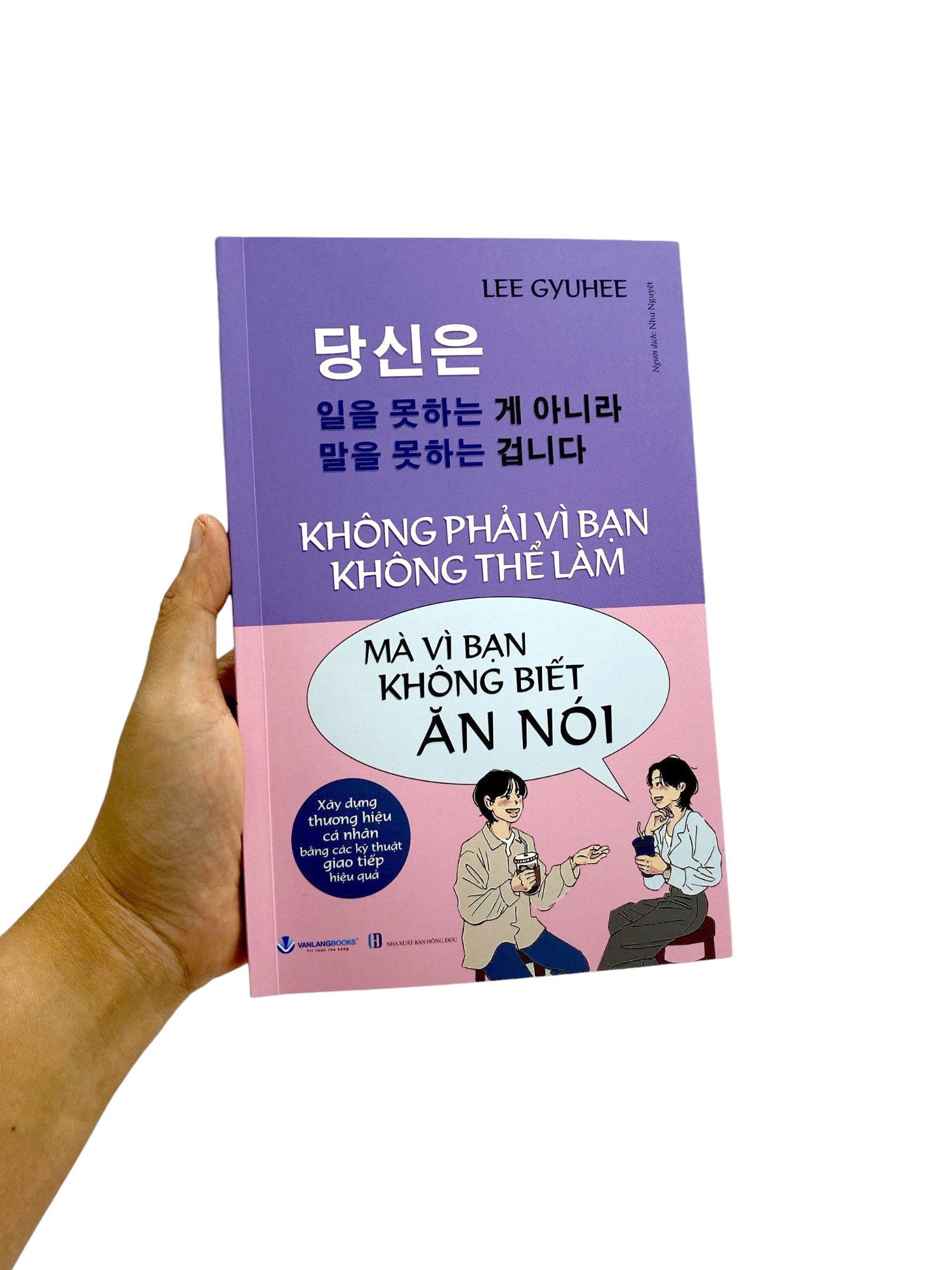 không phải vì bạn không thể làm mà vì bạn không biết ăn nói