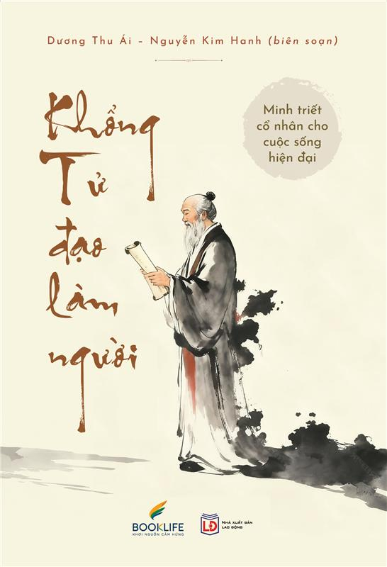 Khổng Tử - Đạo Làm Người - Minh Triết Cổ Nhân Cho Cuộc Sống Hiện Đại