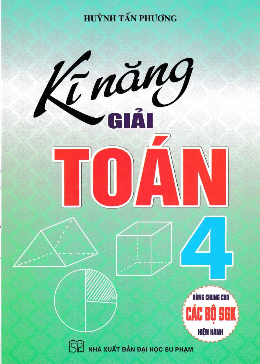 kĩ năng giải toán 4 (dùng chung cho các bộ sgk hiện hành)