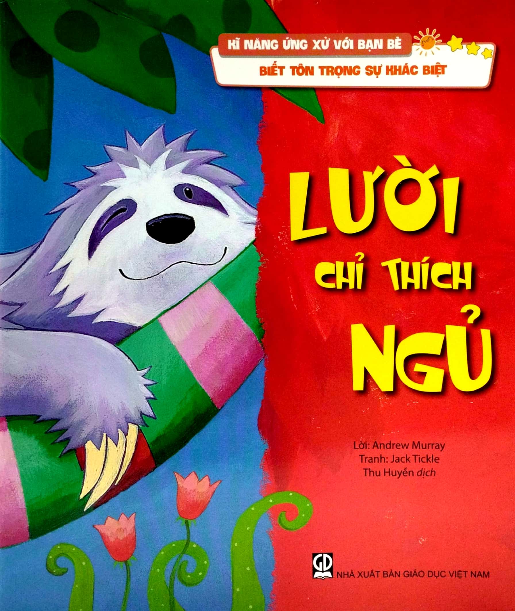 kĩ năng ứng xử với bạn bè - biết tôn trọng sự khác biệt - lười chỉ thích ngủ