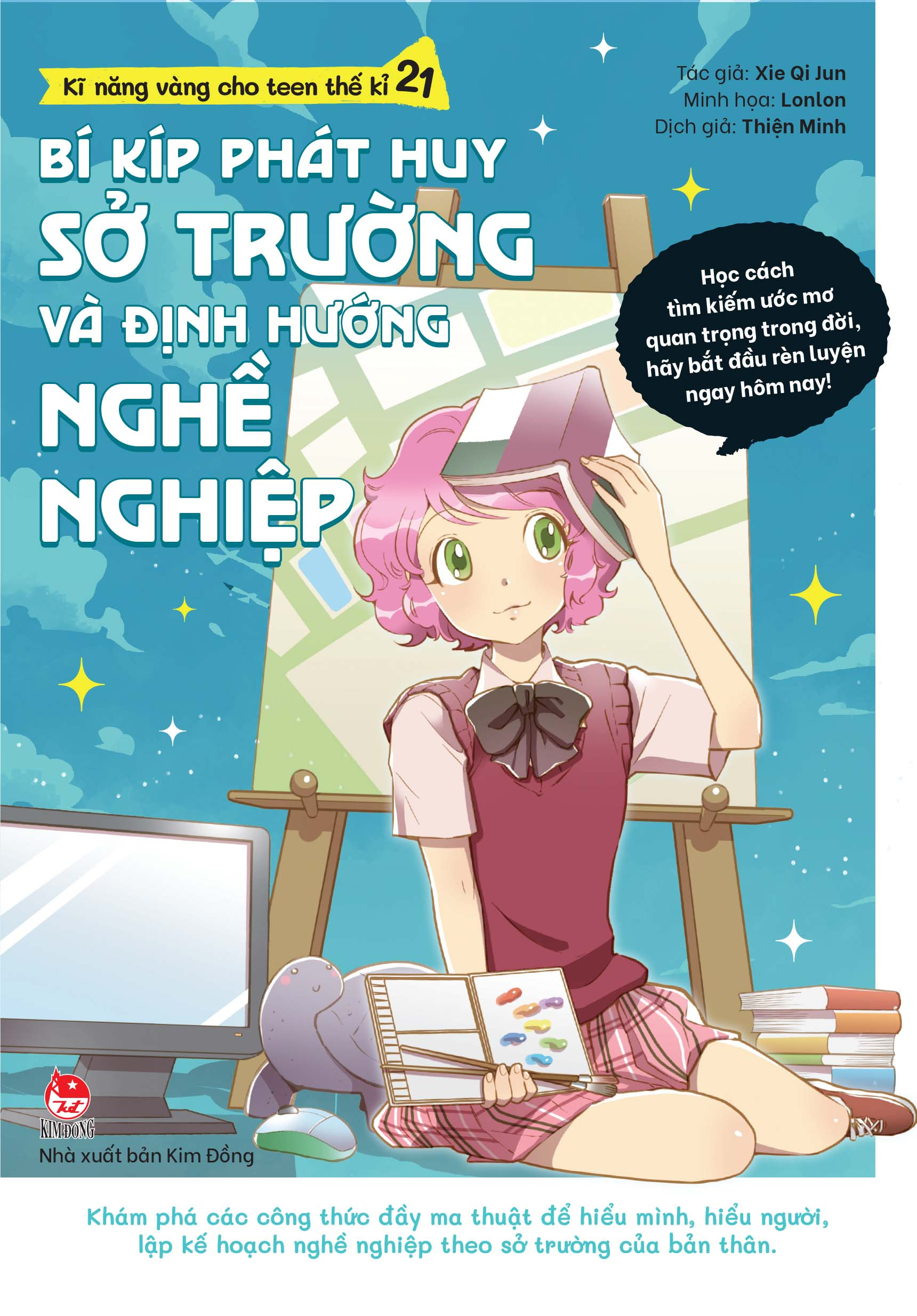 kĩ năng vàng cho teen thế kỉ 21 - bí kíp phát huy sở trường và định hướng nghề nghiệp (tái bản 2024)