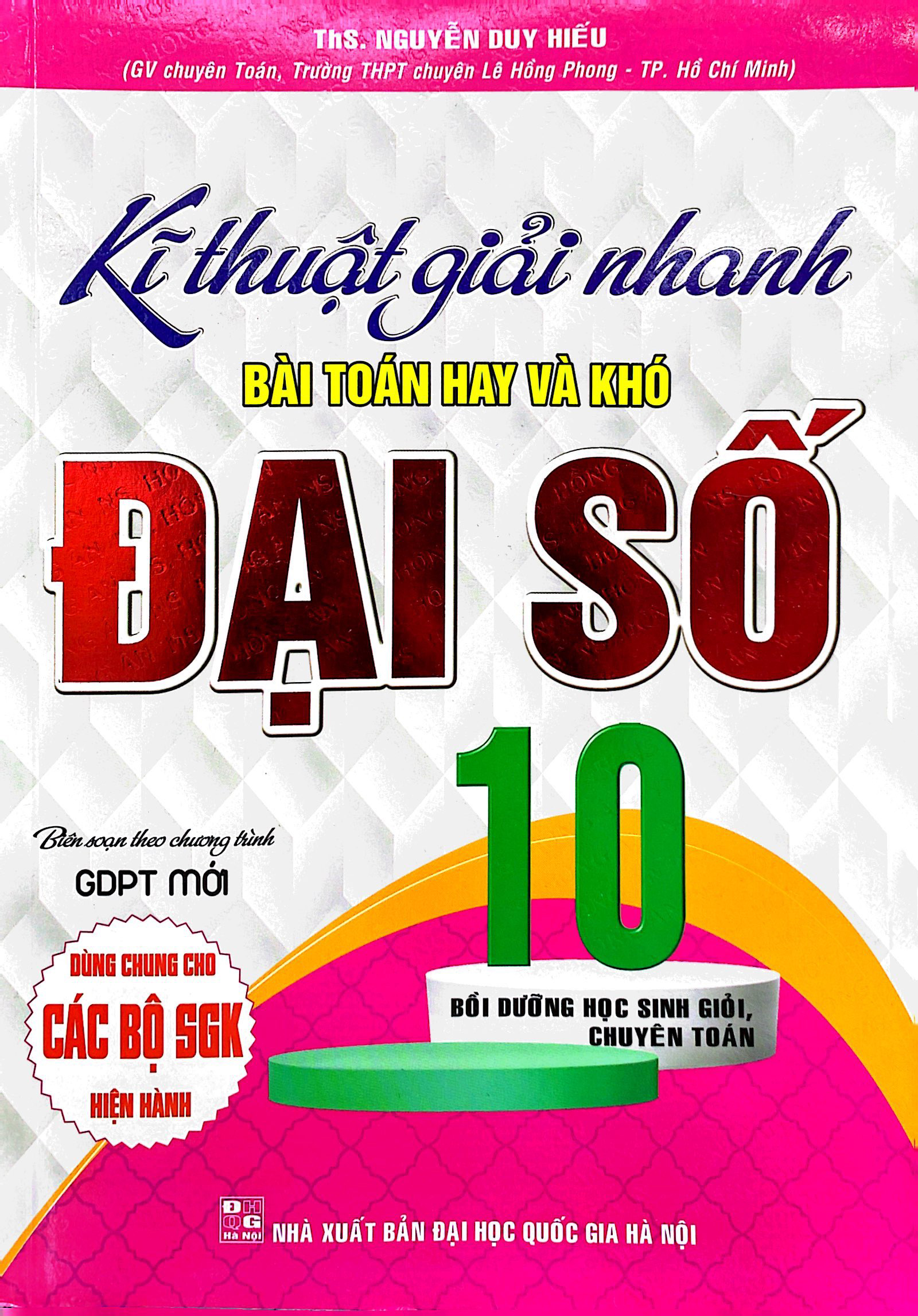 kĩ thuật giải nhanh bài toán hay và khó đại số 10 (biên soạn theo chương trinh gdpt mới) (dùng chung cho các bộ sgk hiện hành)