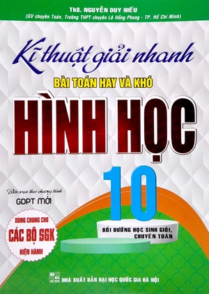 kĩ thuật giải nhanh bài toán hay và khó hình học 10 (biên soạn theo chương trình gdptt mới) (dùng chung cho các bộ sgk hiện hành)