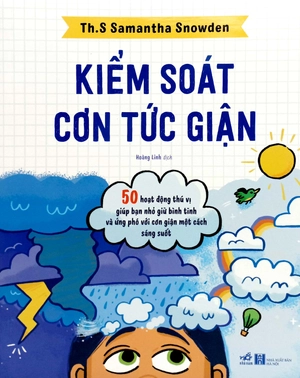 kiểm soát cơn tức giận - 50 hoạt động thú vị giúp bạn nhỏ giữ bình tĩnh và ứng phó với cơn giận một cách sáng suốt
