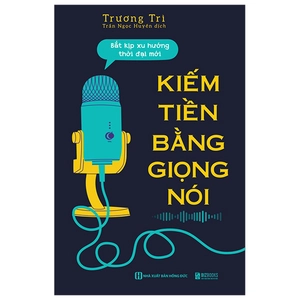 kiếm tiền bằng giọng nói - bắt kịp xu hướng thời đại mới