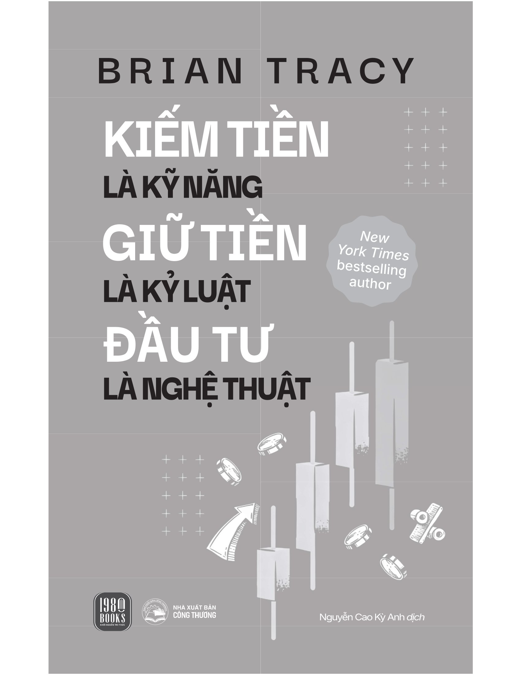 Kiếm Tiền Là Kỹ Năng - Giữ Tiền Là Kỷ Luật - Đầu Tư Là Nghệ Thuật